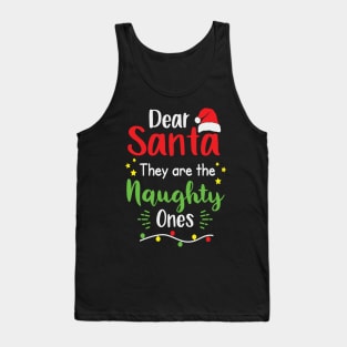 Dear Santa They Are The Naughty One Tank Top